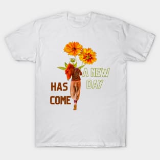 a new day has come T-Shirt